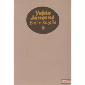 Emlékirataim - Vajda Jánosné Bartos Rozália