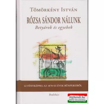 Rózsa Sándor nálunk - Betyárok és egyebek