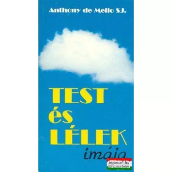 Anthony de Mello - Test és lélek imája