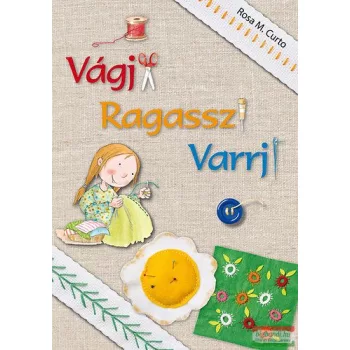 Rosa Maria Curto - Vágj! Ragassz! Varrj! 