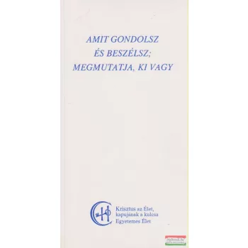 Amit gondolsz és beszélsz; megmutatja ki vagy