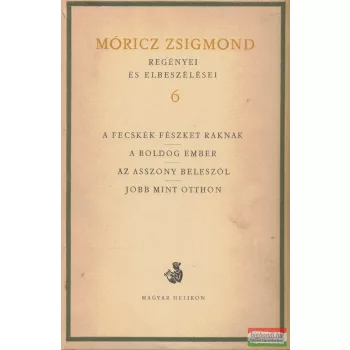   Móricz Zsigmond regényei és elbeszélései 6. - Regények 1931-1934