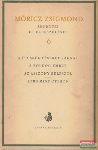 Móricz Zsigmond regényei és elbeszélései 6. - Regények 1931-1934