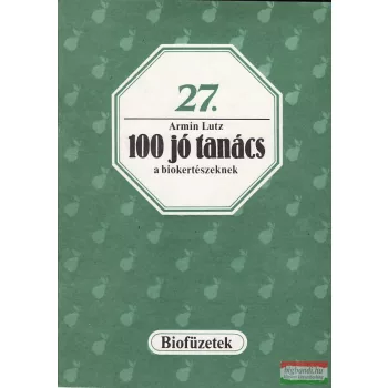 Armin Lutz - 100 jó tanács a biokertészeknek