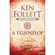 Ken Follett - A tűzoszlop - Kingsbridge-trilógia III. 