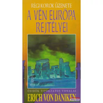 Erich von Daniken - A vén Európa rejtélyei