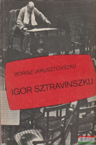 Borisz Jarusztovszkij - Igor Sztravinszkij