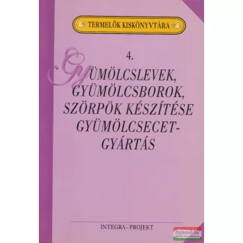   Dr. Szenes Endréné szerk. - Gyümölcslevek, gyümölcsborok, szörpök készítése, gyümölcsecetgyártás 