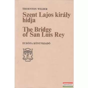   Thornton Wilder - Szent Lajos király hídja / The Bridge of San Luis Rey