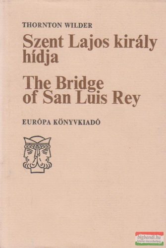 Thornton Wilder - Szent Lajos király hídja / The Bridge of San Luis Rey