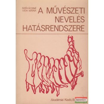   Székácsné Vida Mária - A művészeti nevelés hatásrendszere