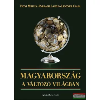   Patai Mihály, Parragh László, Lentner Csaba - Magyarország a változó világban 