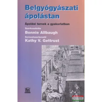 Bonnie Allbaugh szerk. - Belgyógyászati ápolástan