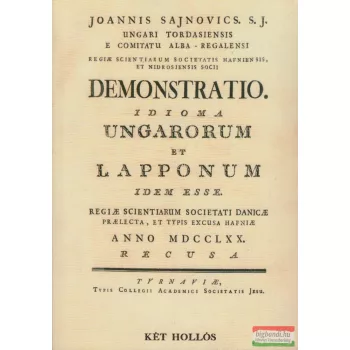  Sajnovics János - Demonstratio. Idioma Ungarorum et Lapponum idem esse - Bizonyítása a magyar és a lapp nyelv azonosságának