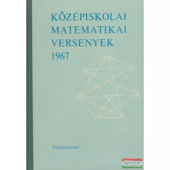   Tusnády Gábor, Lőrincz Pál, Bakos Tibor - Középiskolai matematikai versenyek 1967