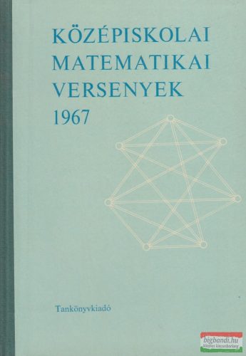 Tusnády Gábor, Lőrincz Pál, Bakos Tibor - Középiskolai matematikai versenyek 1967