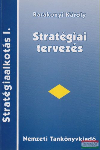 Barakonyi Károly - Stratégiai tervezés - Stratégiaalkotás I.