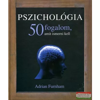   Adrian Furnham - Pszichológia - 50 fogalom, amit ismerni kell