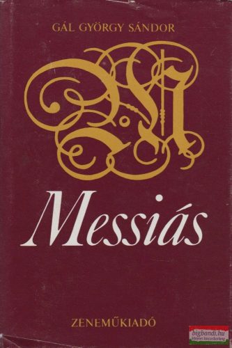 Gál György Sándor - Messiás - Händel életének regénye