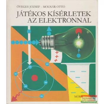 Öveges József - Játékos kísérletek az elektronnal