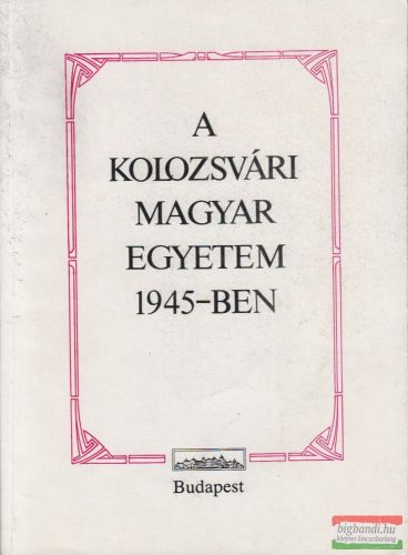 Joó Rudolf, Dr. Csőgör Lajos - A Kolozsvári Magyar Egyetem 1945-ben