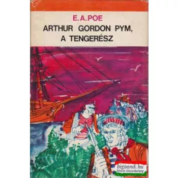 Edgar Allan Poe - Arthur Gordon Pym, a tengerész