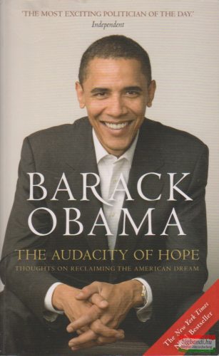 Barack Obama -The Audacity of Hope - Thoughts on Reclaiming the American Dream 