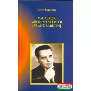   Dieter Rüggeberg - Válaszok Arion mestertől (Franz Bardon)