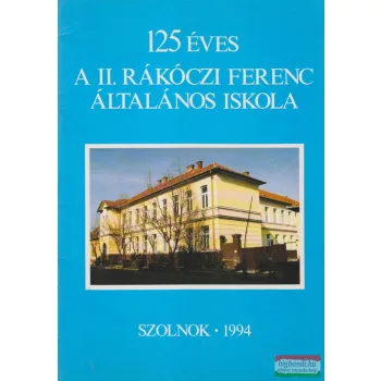   Kissné Szekeres Ibolya, Molnár Margit - 125 éves a II. Rákóczi Ferenc Általános Iskola