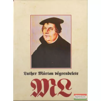 Fabiny Tibor szerk. - Luther Márton végrendelete 