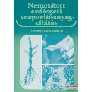   Mátyás Csaba szerk. - Nemesített erdészeti szaporítóanyag-ellátás