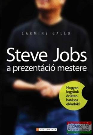 Carmine Gallo- Steve Jobs a prezentáció mestere