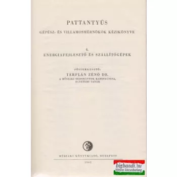   Dr. Pattantyús Á. Géza  - Pattantyús gépész- és villamosmérnökök kézikönyve 4.