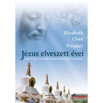 Elizabeth Clare Prophet - Jézus elveszett évei
