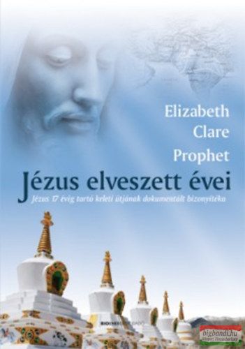Elizabeth Clare Prophet - Jézus elveszett évei