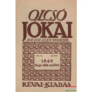 Jókai Mór - 1848 - Nagy idők emlékei 