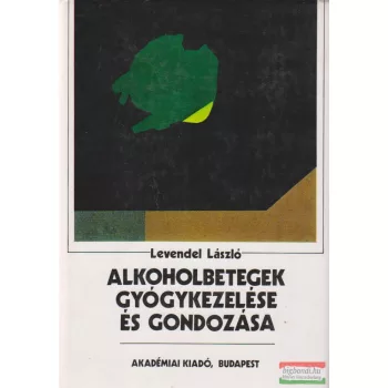 Alkoholbetegek gyógykezelése és gondozása