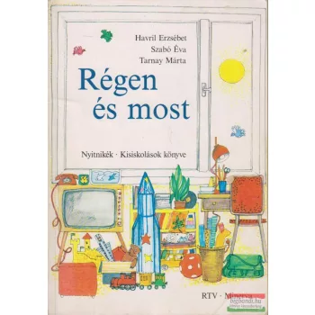 Havril Erzsébet-Szabó Éva-Tarnay Márta - Régen és most