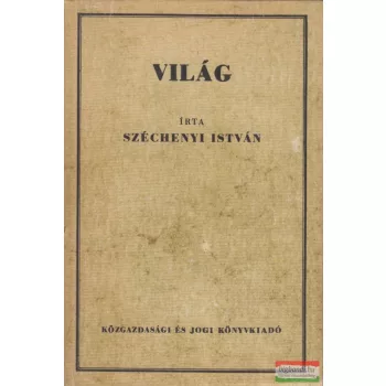   Gróf Széchenyi István - Világ vagy is felvilágosító töredékek némi hiba 's előitélet eligazítására