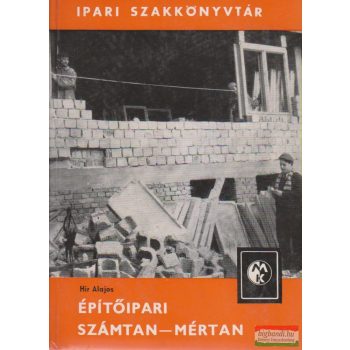Hir Alajos - Építőipari számtan-mértan