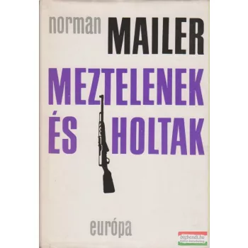 Norman Mailer - Meztelenek és holtak