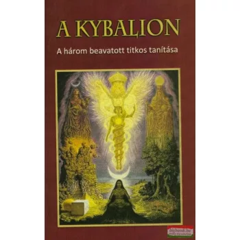 A Kybalion - A három beavatott titkos tanítása