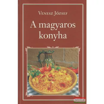 Venesz József - A magyaros konyha