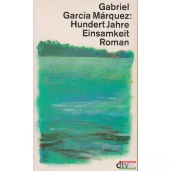 Gabriel García Márquez - Hundert Jahre Einsamkeit 