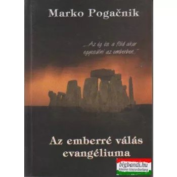 Marko Pogacnik - Az emberré válás evangéliuma