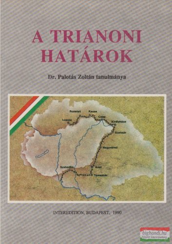 Dr. Palotás Zoltán - A trianoni határok