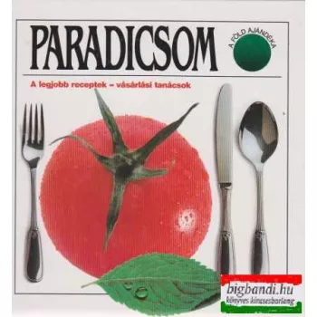 Paradicsom - A legjobb receptek-vásárlási tanácsok