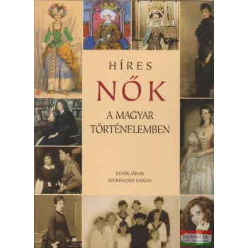   Estók János, Szerencsés Károly - Híres nők a magyar történelemben