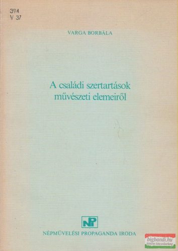 Varga Borbála - A családi szertartások művészeti elemeiről