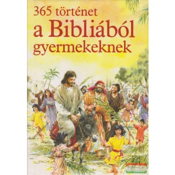 Mary Batchelor - 365 történet a Bibliából gyermekeknek